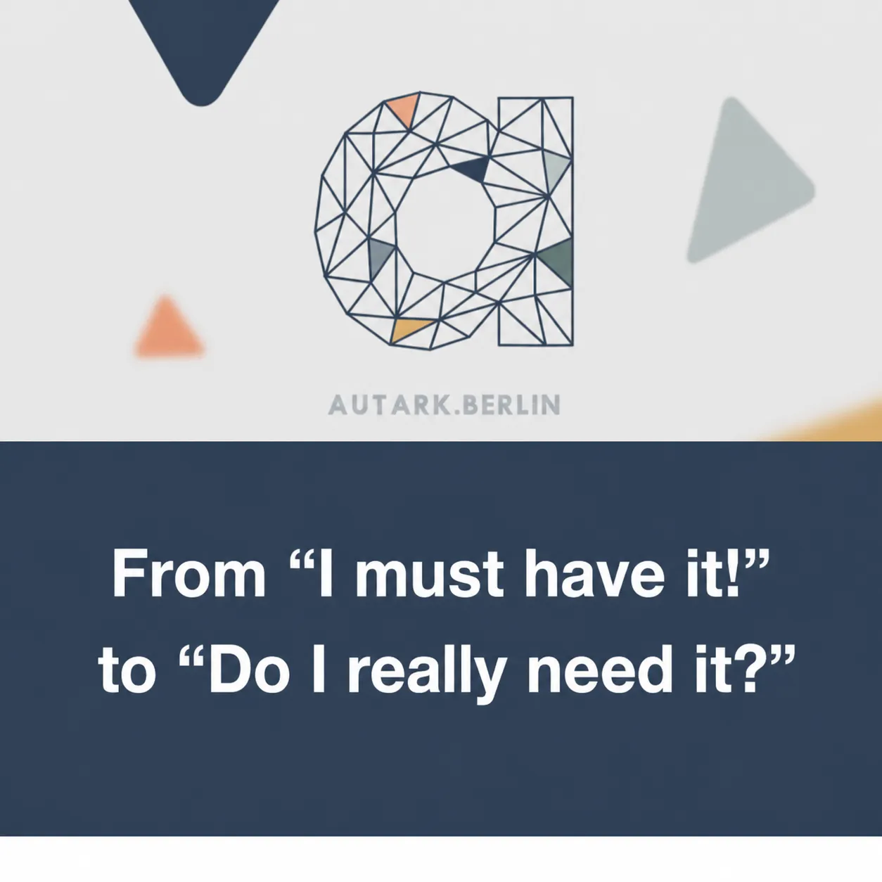 FROM I MUST HAVE IT! TO DO I REALLY NEED IT?